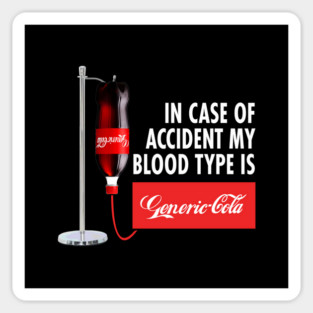 In Case of Accident my Blood Type is GENERIC COLA Sticker