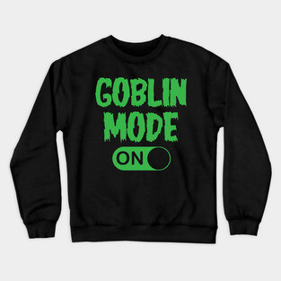 GOBLIN MODE ON Crewneck Sweatshirt