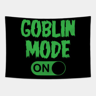 GOBLIN MODE ON Tapestry