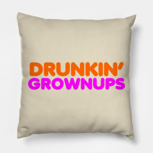 Drunkin Grownups Pillow