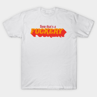 The Art of Fuckery T-Shirt