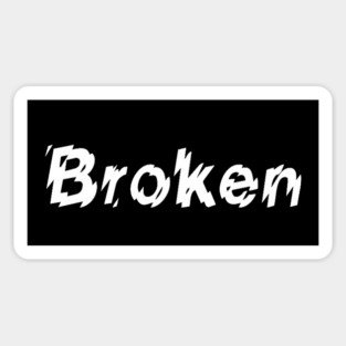 BROKEN Sticker
