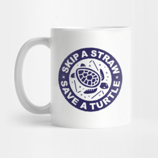 Skip A Straw Save A Turtle - Plastic Straws Mug
