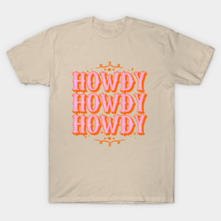 HOWDY HOWDY HOWDY YALL | Simple Type With Minimalist Ornament Space Cowgirl Orange Pink Background T-Shirt