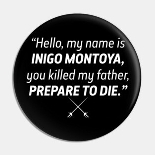 Hello my name is Inigo Montoya... Pin