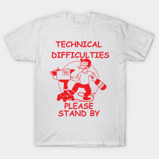 Technical Difficulties T-Shirt