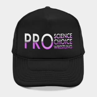 Pro Science Pro Choice Pro Wrestling Hat