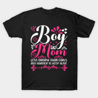 Boy Mom Less Drama Than Girls Mom of Boys Mother's Day T-Shirt