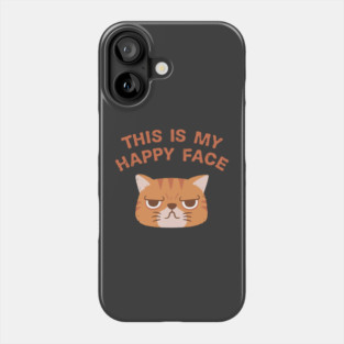Funny Grumpy This Is My Happy Face Cat Phone Case