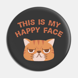 Funny Grumpy This Is My Happy Face Cat Pin