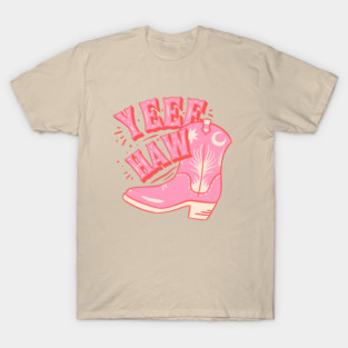Yeehaw | Pink Cowboy Boot Cowgirl Boots YEE HAW T-Shirt