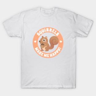 Cute Squirrels Make Me Happy T-Shirt