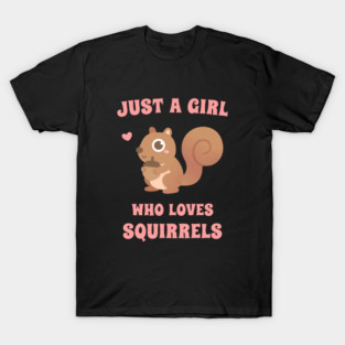 Cute Just A Girl Who Loves Squirrels T-Shirt