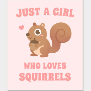 Cute Just A Girl Who Loves Squirrels Posters and Art