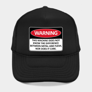 Warning This Machine Does Not Know The Difference Between Metal And Flesh - Meme, Oddly Specific, Machine Safety Hat