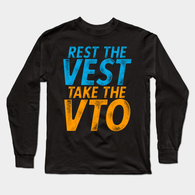 Rest The Vest Take The VTO Long Sleeve T-Shirt by belownormal