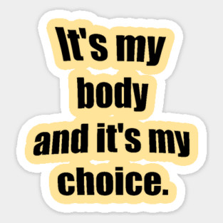 My body my choice Sticker