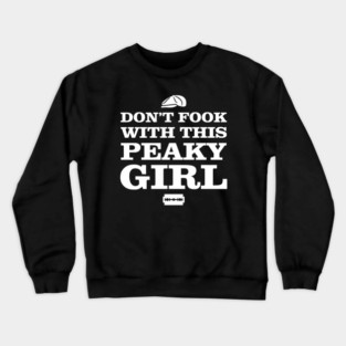 Don't Fook With This Peaky Girl Crewneck Sweatshirt
