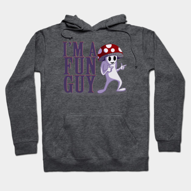 I'M A FUN GUY Hoodie by droidmonkey