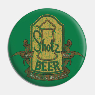 Shotz Beer Milwaukee 1849 Pin