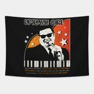 Uptown Girl - Strictly 80s Joel Music, Sir! Tapestry