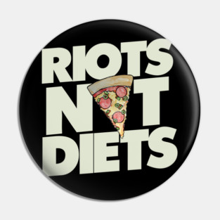 Riots not Diets Pin