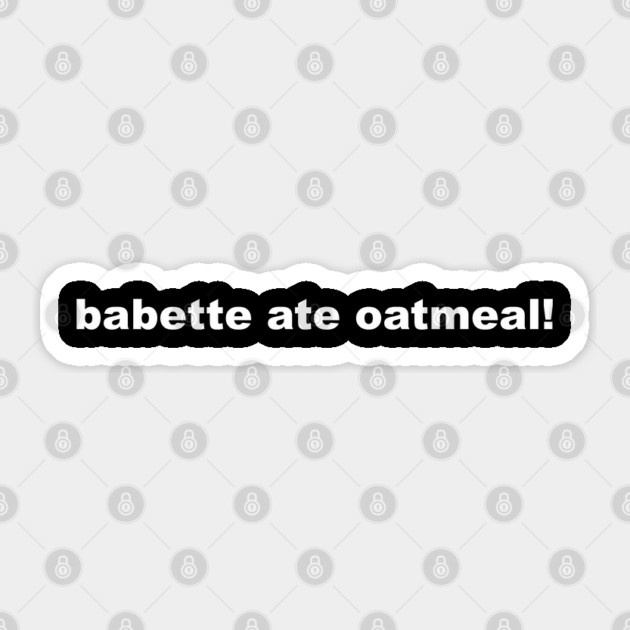 babette ate oatmeal! Sticker by Stars Hollow Mercantile