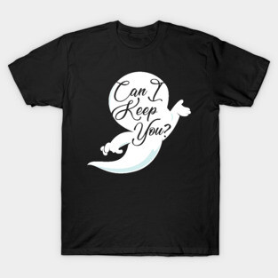 Can I Keep You? T-Shirt