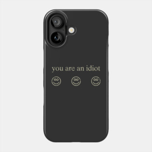 You Are An Idiot 2002 Phone Case