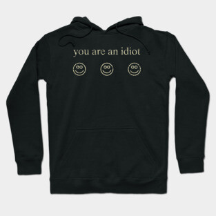 You Are An Idiot 2002 Hoodie