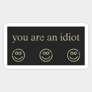 You Are An Idiot 2002 Sticker
