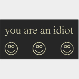 You Are An Idiot 2002 Posters and Art