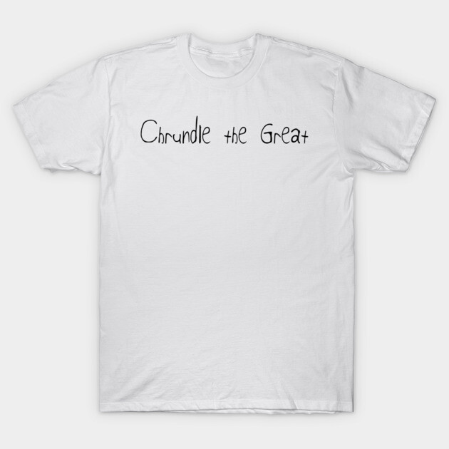 Chrundle the Great T-Shirt by Sunny Legends