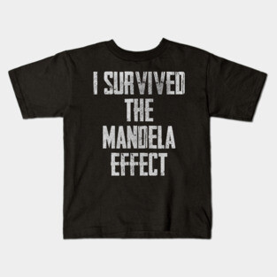 I Survived The Mandela Effect Kids T-Shirt