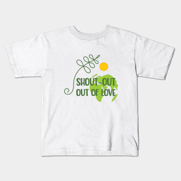 Shout-out out of love Kids T-Shirt by C.Code