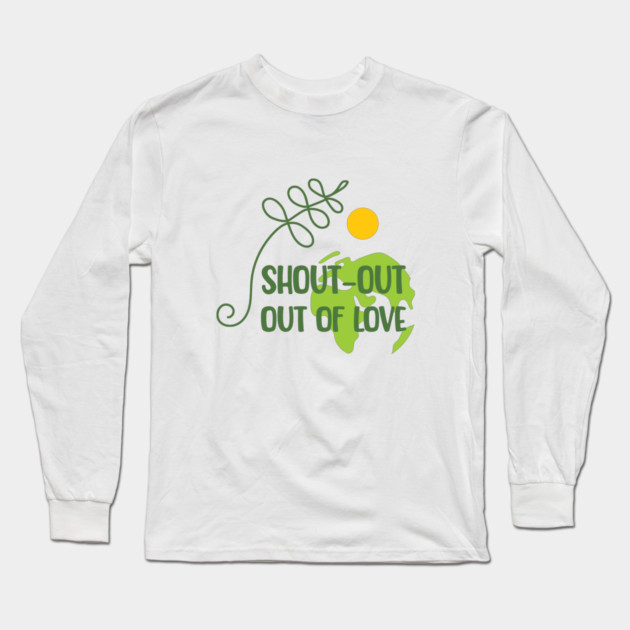 Shout-out out of love Long Sleeve T-Shirt by C.Code