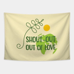 Shout-out out of love Tapestry