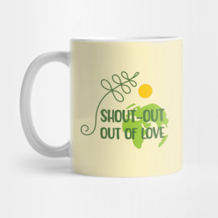 Shout-out out of love Mug
