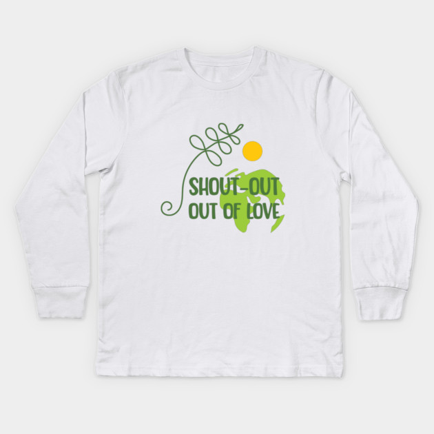 Shout-out out of love Kids Long Sleeve T-Shirt by C.Code