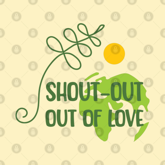 Shout-out out of love by C.Code