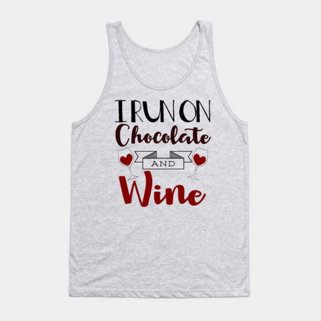 I Run on Chocolate & Wine Tank Top by MCALTees