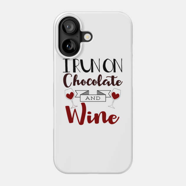 I Run on Chocolate & Wine Phone Case by MCALTees