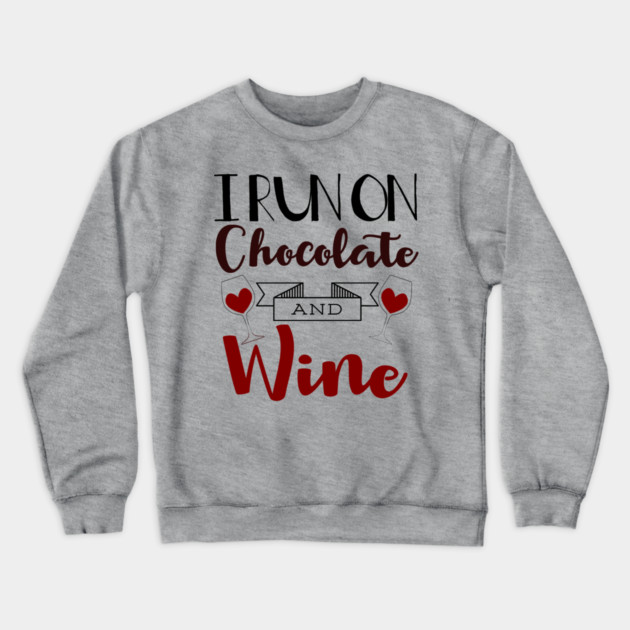 I Run on Chocolate & Wine Crewneck Sweatshirt by MCALTees