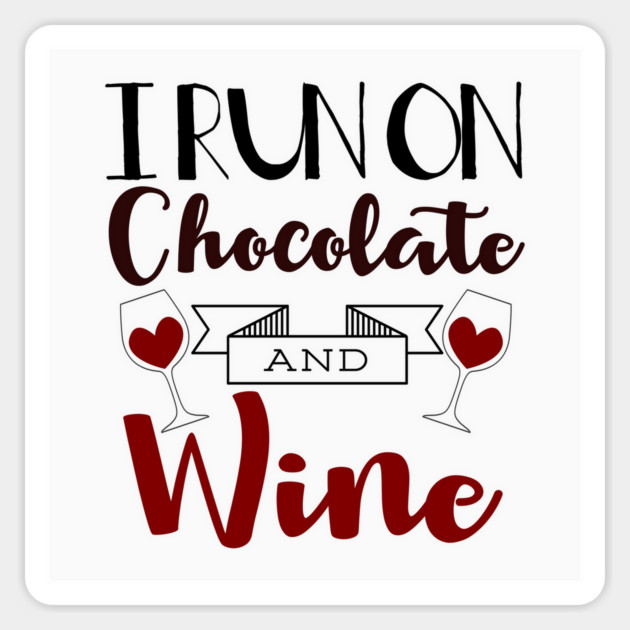 I Run on Chocolate & Wine Magnet by MCALTees