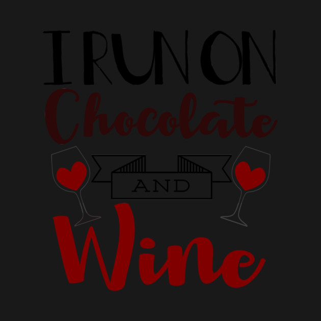 I Run on Chocolate & Wine by MCALTees