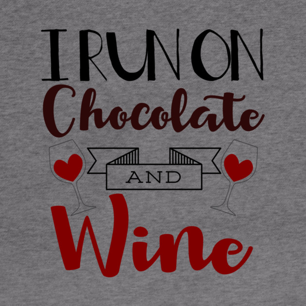 I Run on Chocolate & Wine by MCALTees