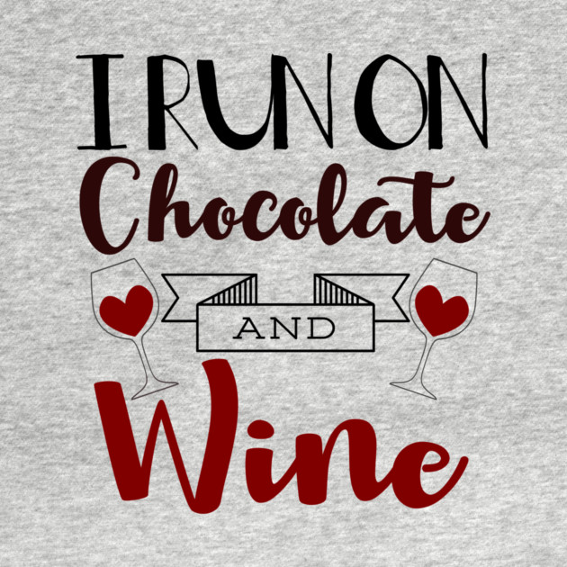 I Run on Chocolate & Wine by MCALTees