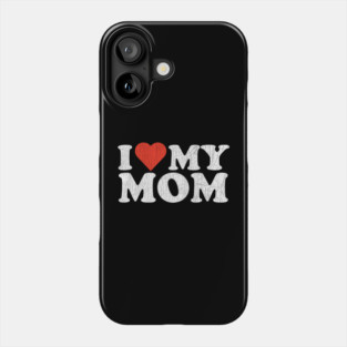 I Love My Mom - Vintage Phone Case