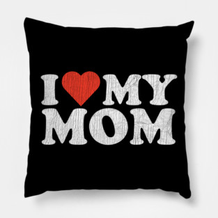 I Love My Mom - Vintage Pillow