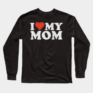 I Love My Mom - Vintage Long Sleeve T-Shirt